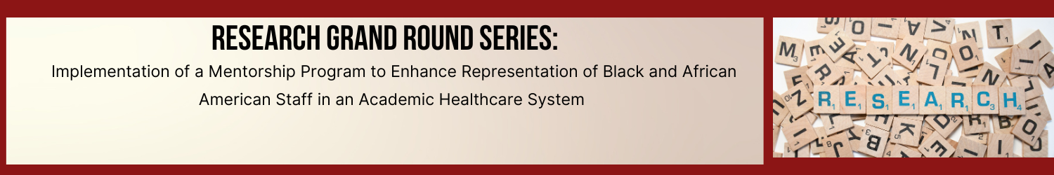 Implementation of a Mentorship Program to Enhance Representation of Black and African American Staff in an Academic Healthcare System Banner